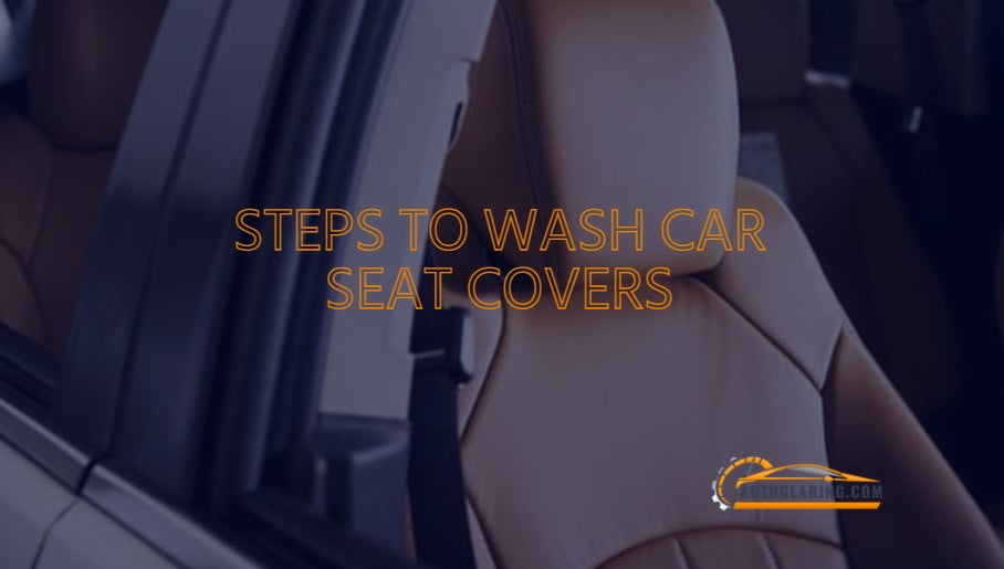 how-to-wash-car-seat-covers-autoglaring