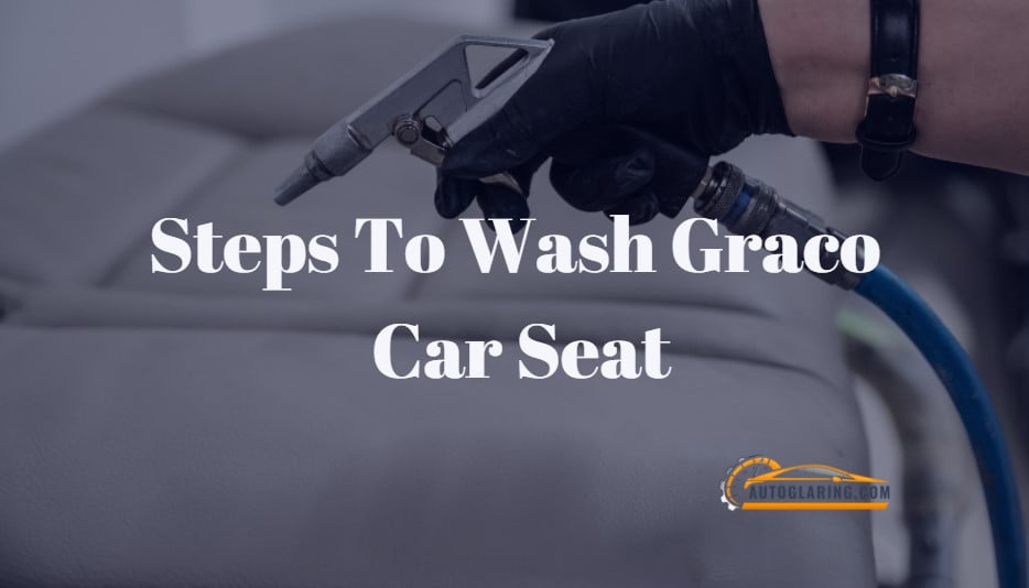 How To Wash Graco Car Seat - Autoglaring